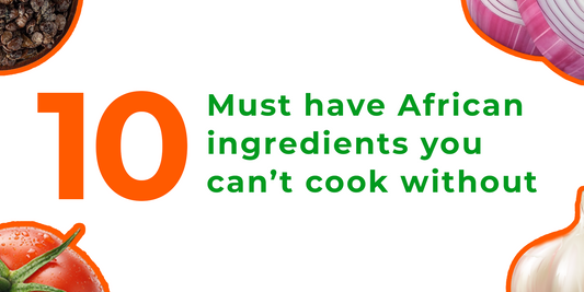 10 Must-Have African Ingredients You Can’t Cook Without