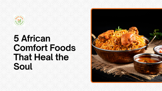5 African Comfort Foods That Heal the Soul