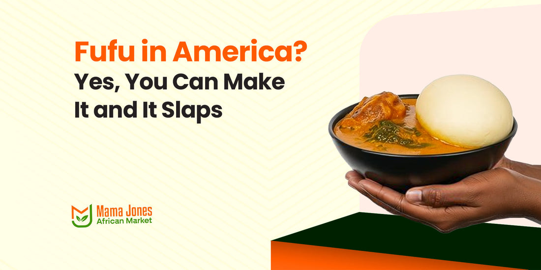 Fufu in America? Yes, You Can Make It and It Slaps
