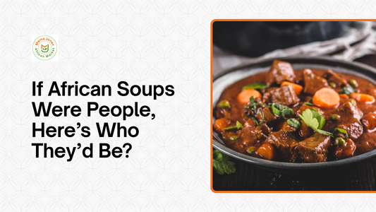 If African Soups Were People, Here’s Who They’d Be