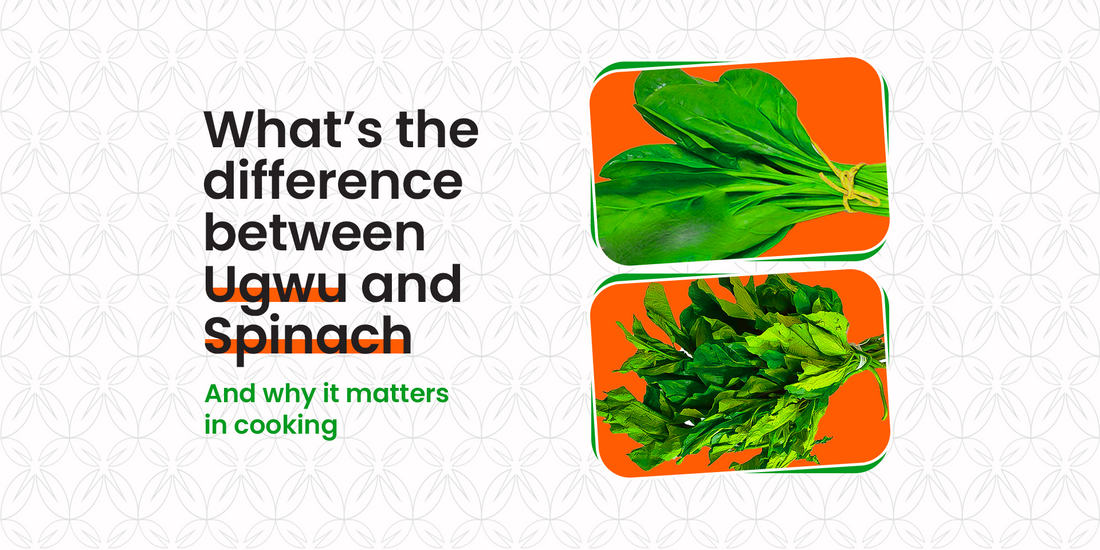 What’s the Difference Between Ugwu and Spinach? (And Why It Matters in Cooking)