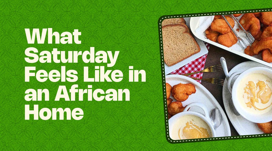 What Saturday Feels Like in an African Home