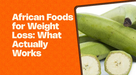 African Foods for Weight Loss: What Actually Works