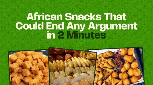 African Snacks That Could End Any Argument in 2 Minutes