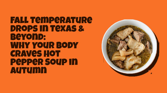 Fall Temperature Drops in Texas & Beyond: Why Your Body Craves Hot Pepper Soup in Autumn