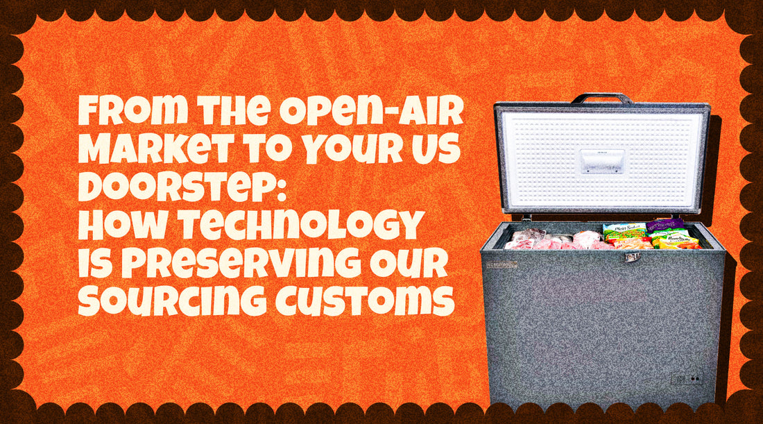 From the Open-Air Market to Your US Doorstep: How Technology is Preserving Our Sourcing Customs