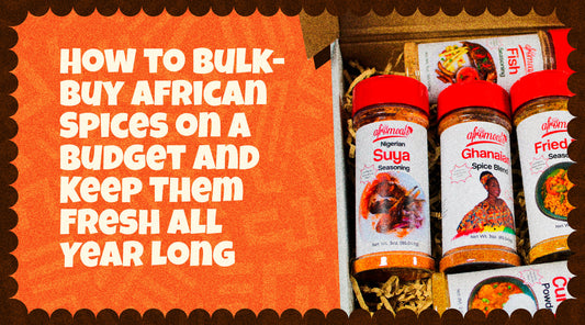 How to Bulk-Buy African Spices on a Budget and Keep Them Fresh All Year Long