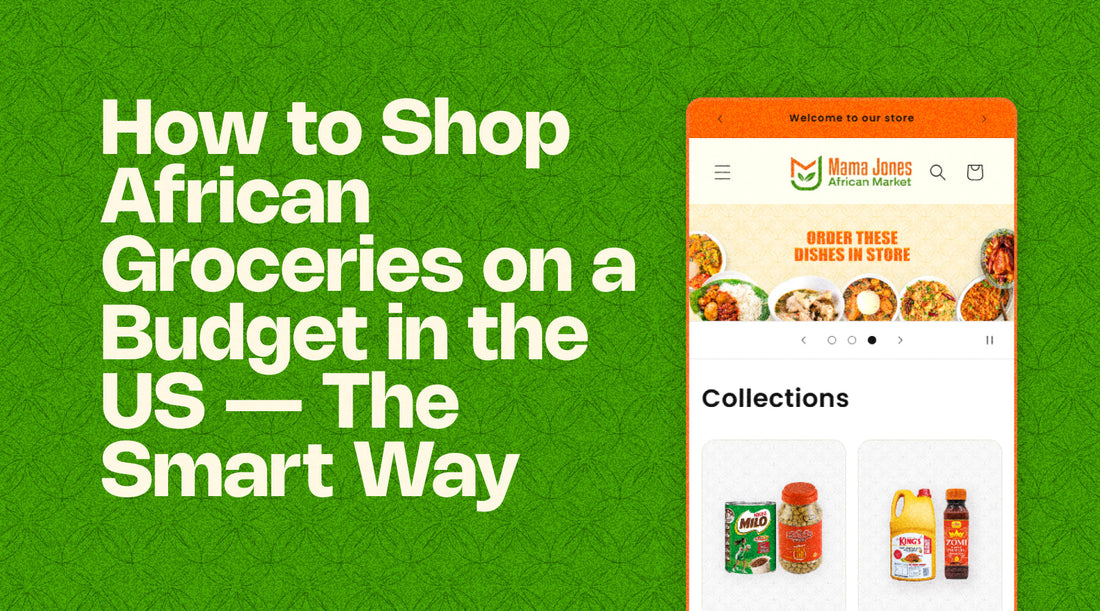 How to Shop African Groceries on a Budget in the US — The Smart Way