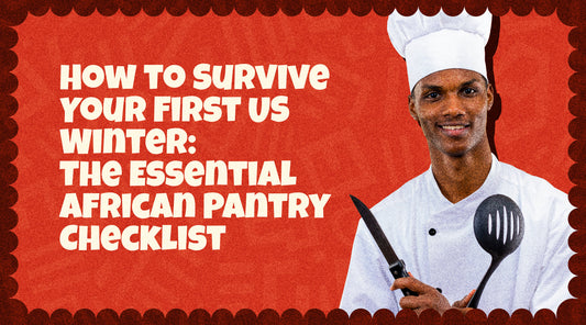 How to Survive Your First US Winter: The Essential African Pantry Checklist