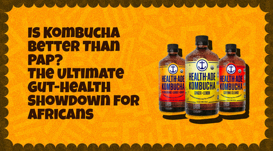 Is Kombucha Better Than Pap? The Ultimate Gut-Health Showdown for Africans