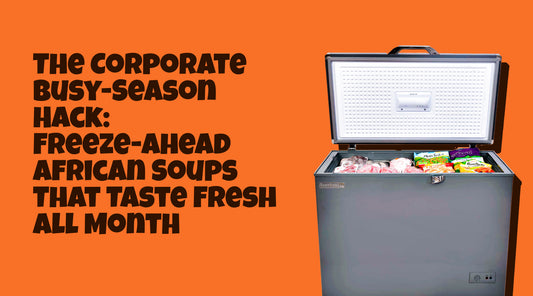The Corporate Busy-Season Hack: Freeze-Ahead African Soups That Taste Fresh All Month