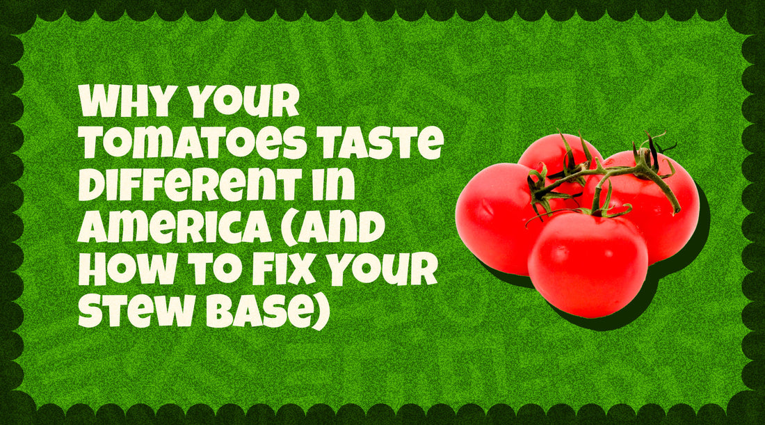 Why Your Tomatoes Taste Different in America (And How to Fix Your Stew Base)
